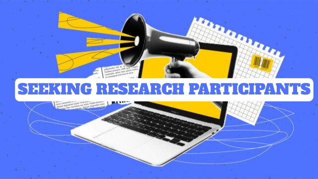 SEEKING RESEARCH PARTICIPANTS